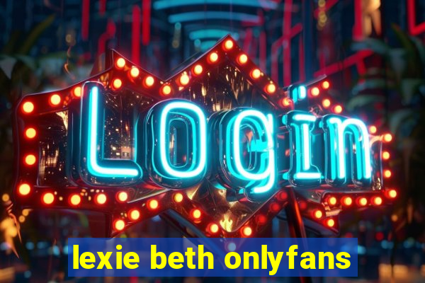 lexie beth onlyfans